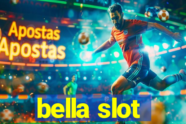 bella slot