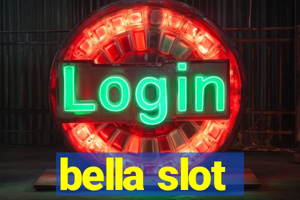 bella slot