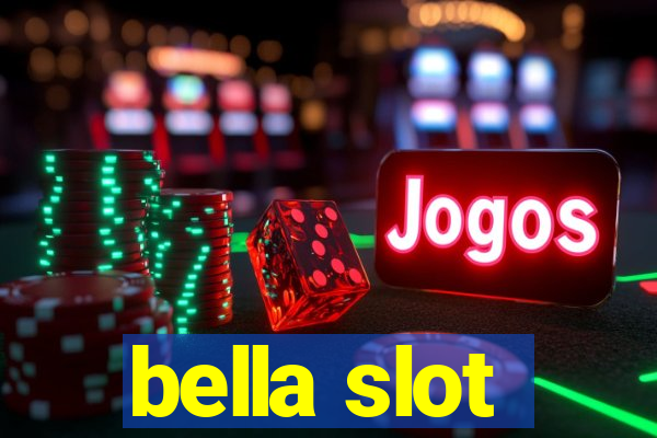 bella slot