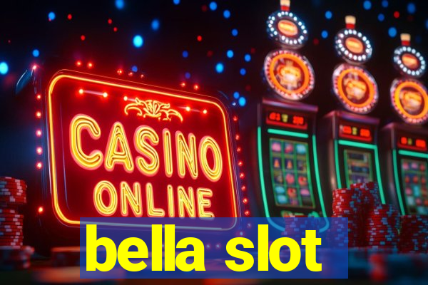 bella slot