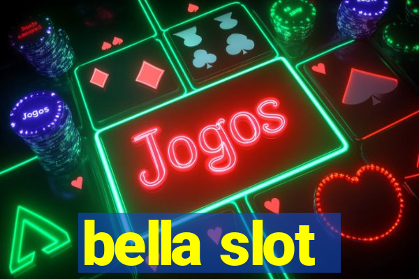 bella slot