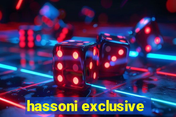 hassoni exclusive