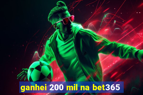 ganhei 200 mil na bet365