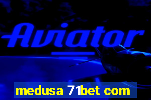 medusa 71bet com