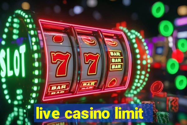 live casino limit