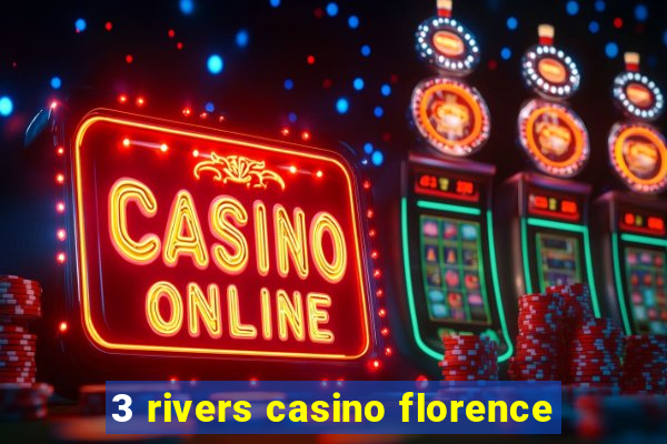 3 rivers casino florence