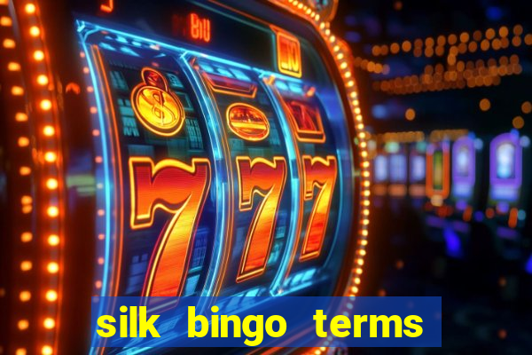 silk bingo terms and conditions