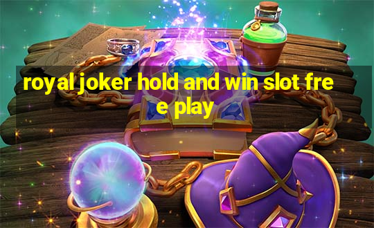 royal joker hold and win slot free play