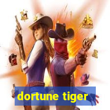 dortune tiger