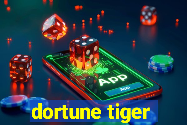 dortune tiger