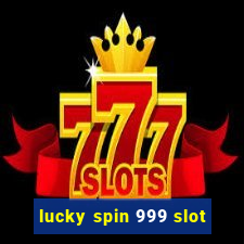 lucky spin 999 slot