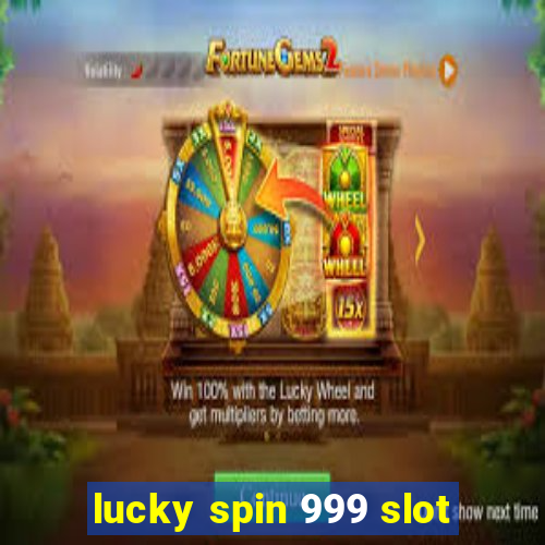 lucky spin 999 slot