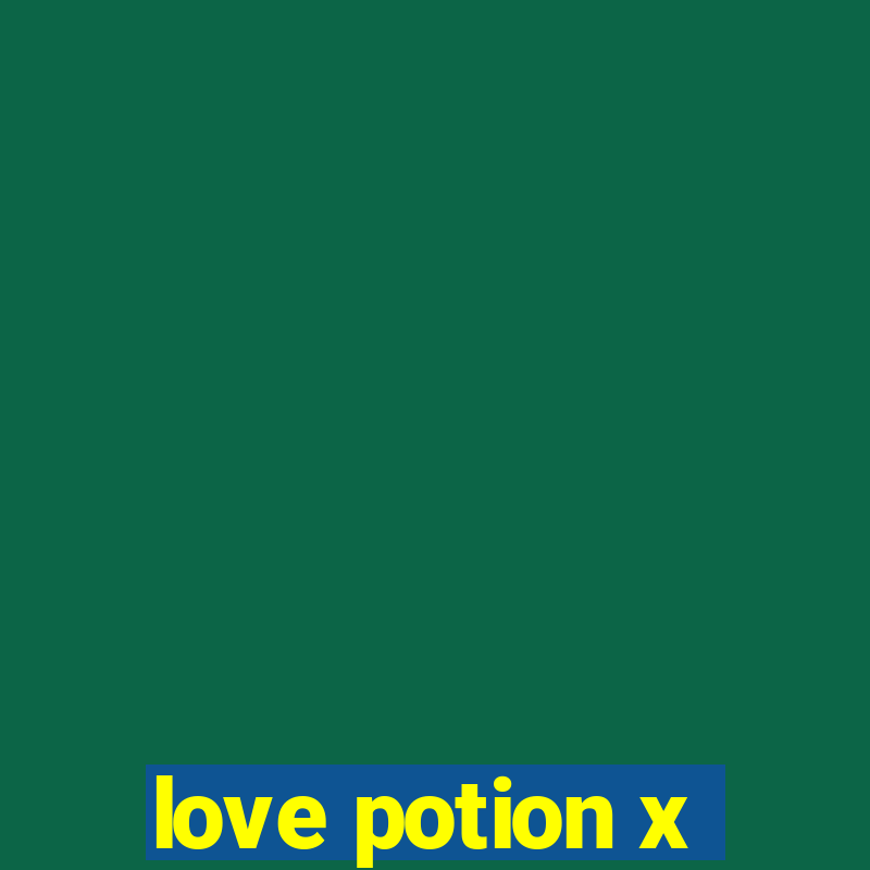 love potion x