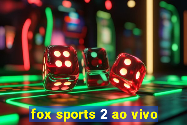 fox sports 2 ao vivo