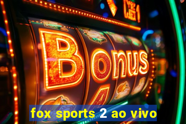 fox sports 2 ao vivo