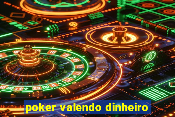 poker valendo dinheiro