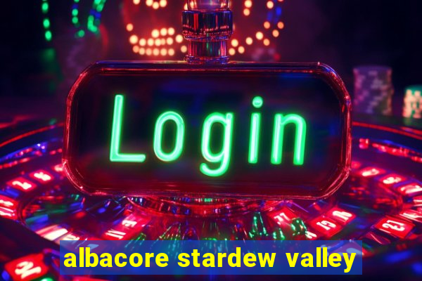 albacore stardew valley