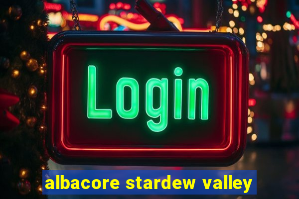 albacore stardew valley