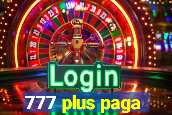 777 plus paga