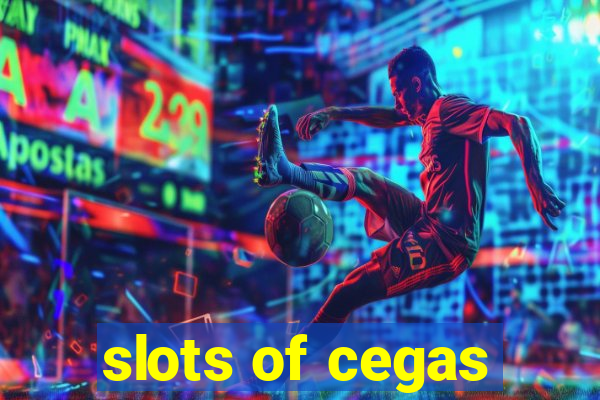 slots of cegas