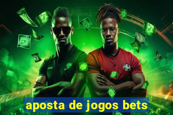 aposta de jogos bets