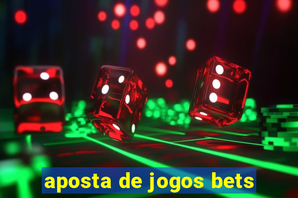 aposta de jogos bets