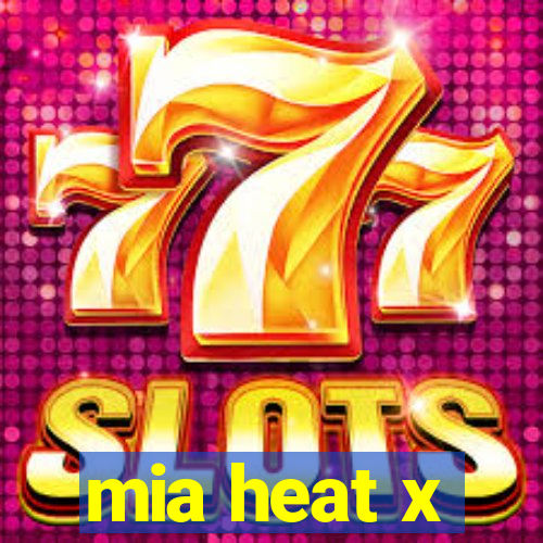 mia heat x