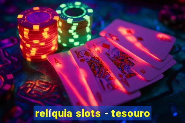 relíquia slots - tesouro