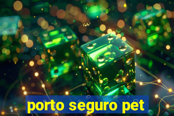 porto seguro pet