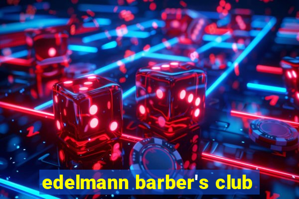 edelmann barber's club