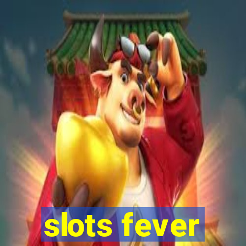 slots fever