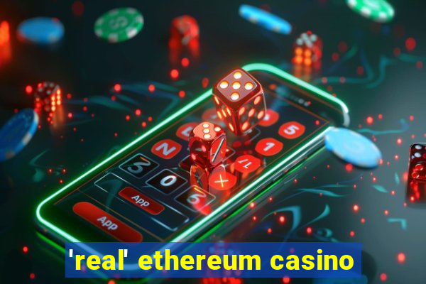 'real' ethereum casino