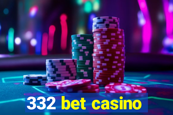 332 bet casino