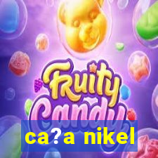 ca?a nikel