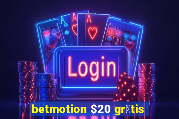 betmotion $20 gr谩tis