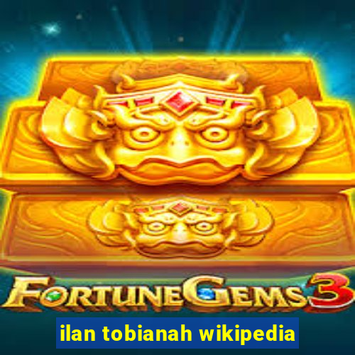 ilan tobianah wikipedia