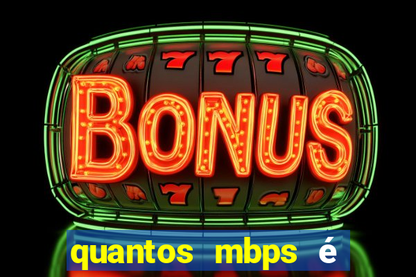 quantos mbps é bom para jogar