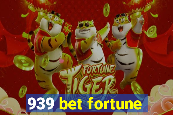 939 bet fortune