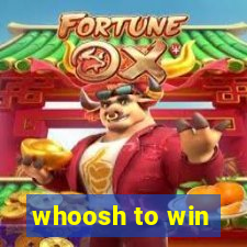 whoosh to win