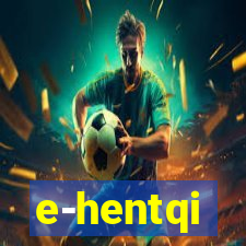 e-hentqi