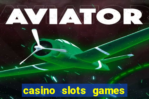 casino slots games for free