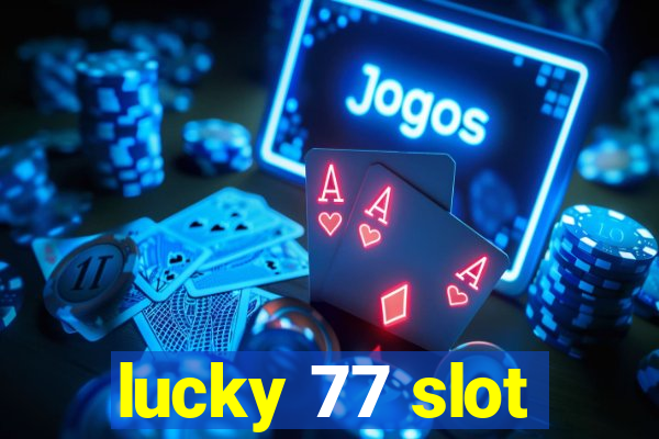 lucky 77 slot