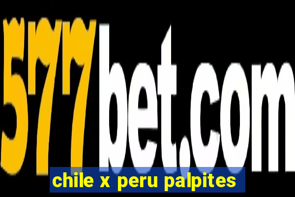 chile x peru palpites