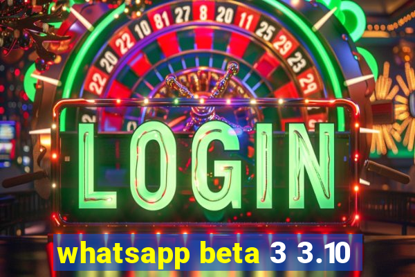 whatsapp beta 3 3.10