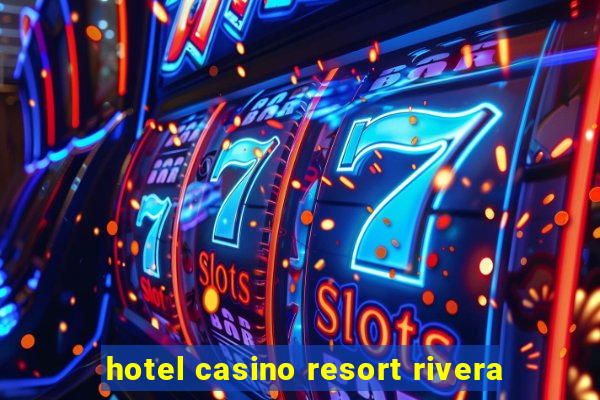 hotel casino resort rivera