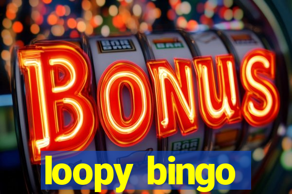 loopy bingo