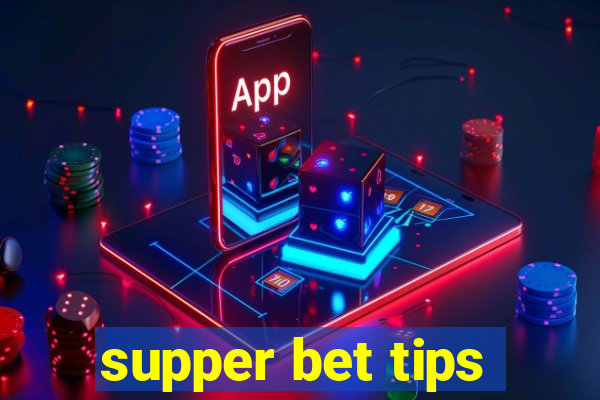 supper bet tips