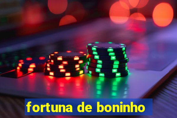 fortuna de boninho