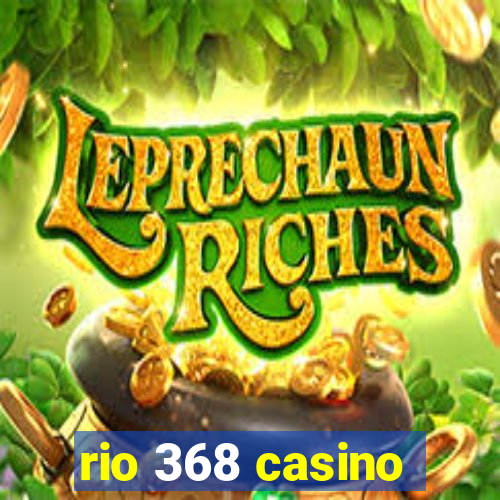 rio 368 casino