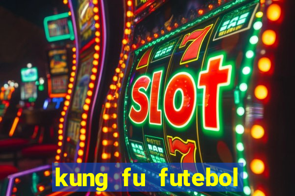 kung fu futebol clube filme completo dublado